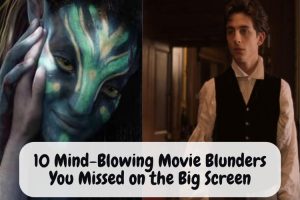 10 Mind-Blowing Movie Blunders You Missed on the Big Screen